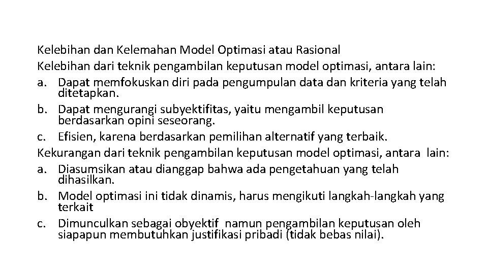 Kelebihan dan Kelemahan Model Optimasi atau Rasional Kelebihan dari teknik pengambilan keputusan model optimasi,