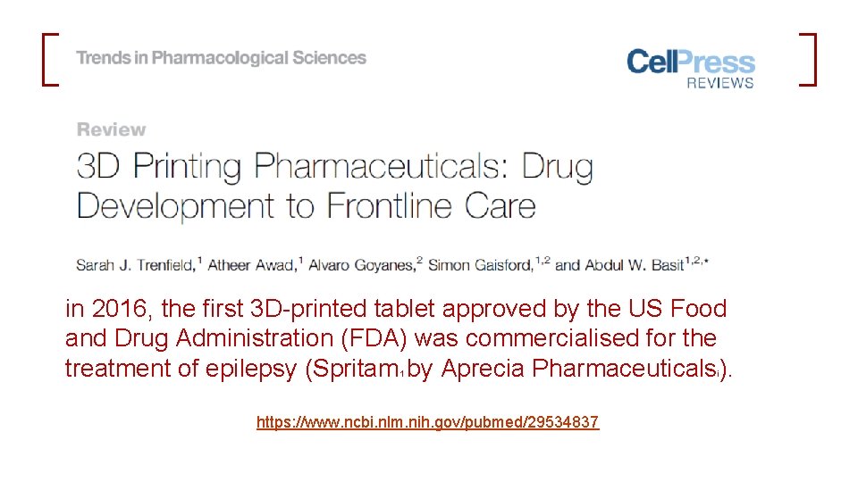 in 2016, the first 3 D-printed tablet approved by the US Food and Drug