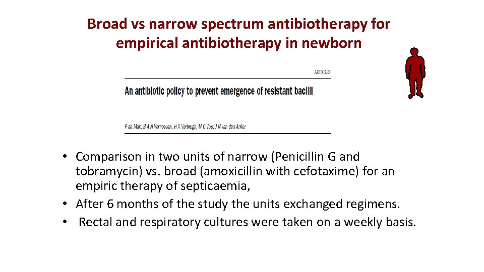 Broad vs narrow spectrum antibiotherapy for empirical antibiotherapy in newborn • Comparison in two