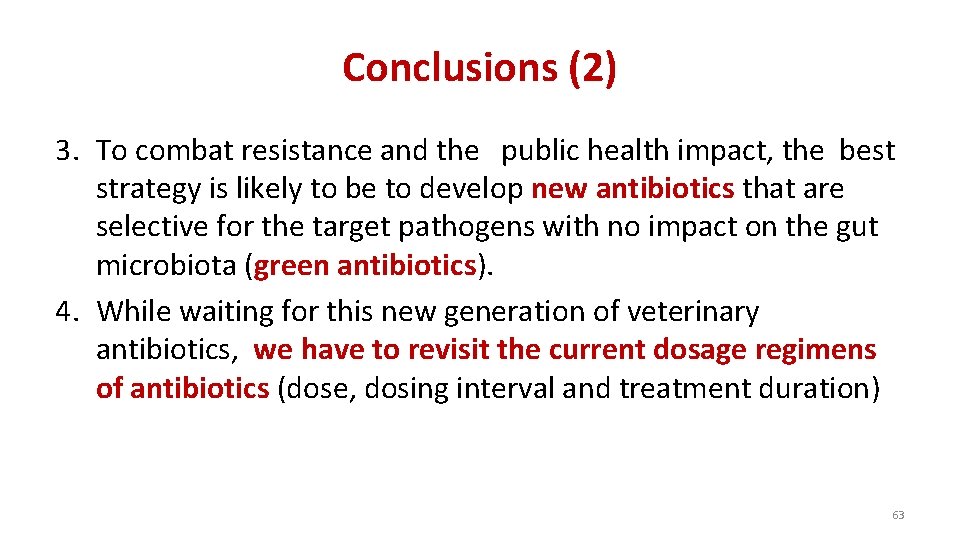 Conclusions (2) 3. To combat resistance and the public health impact, the best strategy