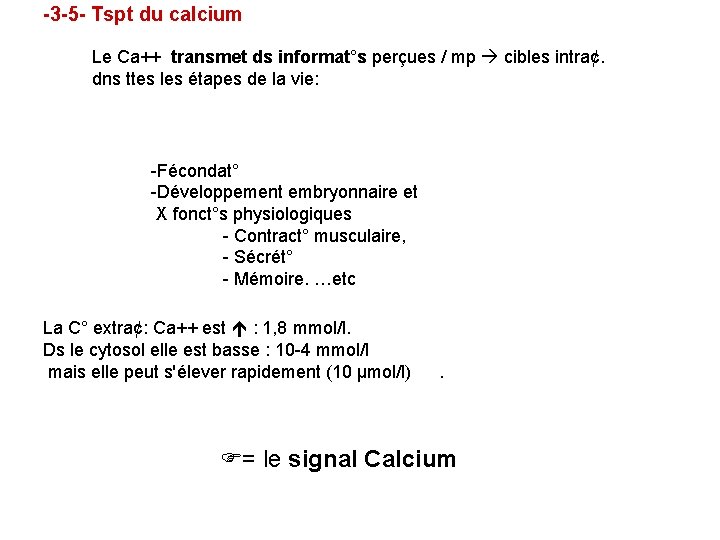-3 -5 - Tspt du calcium Le Ca++ transmet ds informat°s perçues / mp