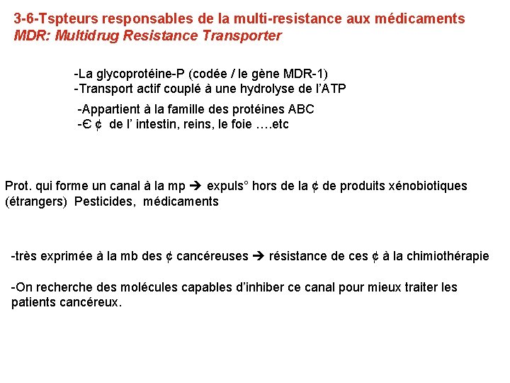 3 -6 -Tspteurs responsables de la multi-resistance aux médicaments MDR: Multidrug Resistance Transporter -La