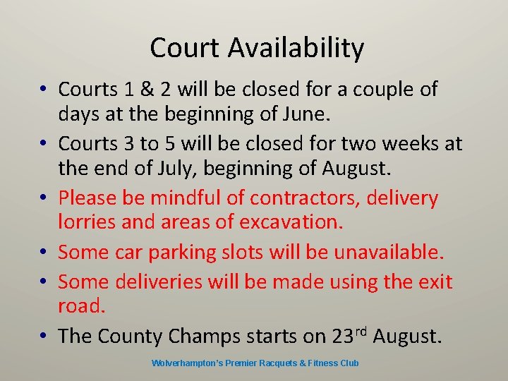 Court Availability • Courts 1 & 2 will be closed for a couple of