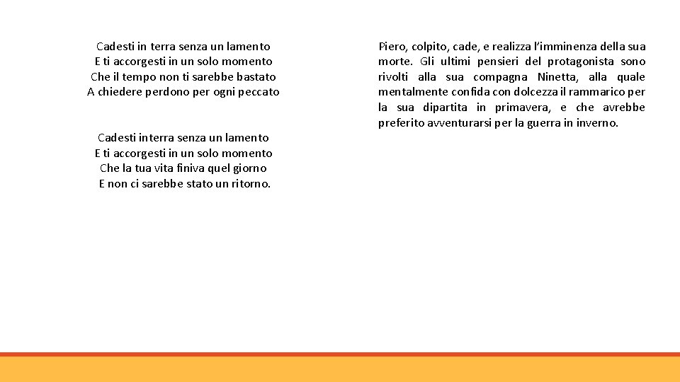 Cadesti in terra senza un lamento E ti accorgesti in un solo momento Che