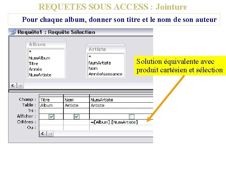 REQUETES SOUS ACCESS : Jointure Pour chaque album, donner son titre et le nom