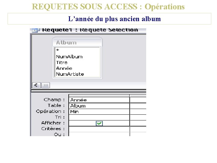 REQUETES SOUS ACCESS : Opérations L’année du plus ancien album 