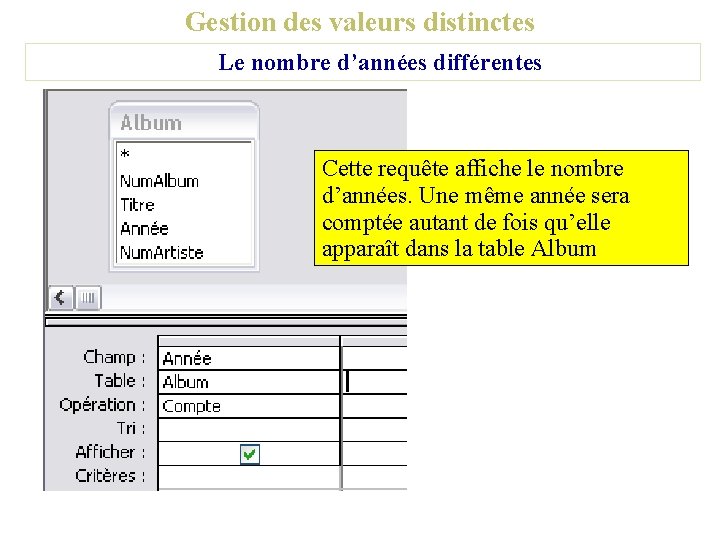 Gestion des valeurs distinctes Le nombre d’années différentes Cette requête affiche le nombre d’années.