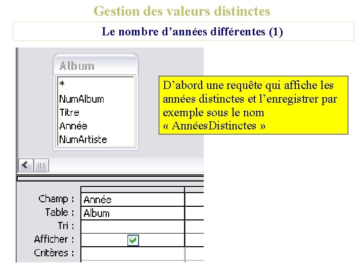 Gestion des valeurs distinctes Le nombre d’années différentes (1) D’abord une requête qui affiche