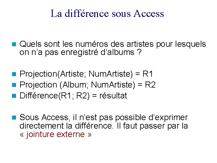 La différence sous Access Quels sont les numéros des artistes pour lesquels on n’a