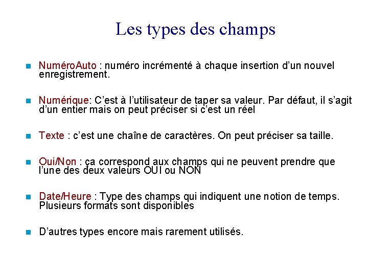 Les types des champs Numéro. Auto : numéro incrémenté à chaque insertion d’un nouvel