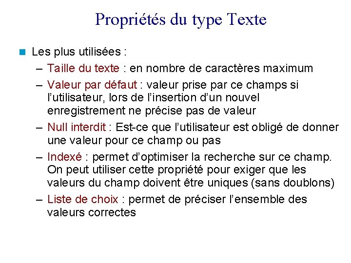 Propriétés du type Texte Les plus utilisées : – Taille du texte : en