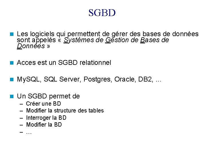 SGBD Les logiciels qui permettent de gérer des bases de données sont appelés «