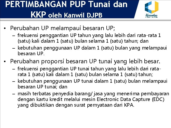 PERTIMBANGAN PUP Tunai dan KKP oleh Kanwil DJPB • Perubahan UP melampaui besaran UP;