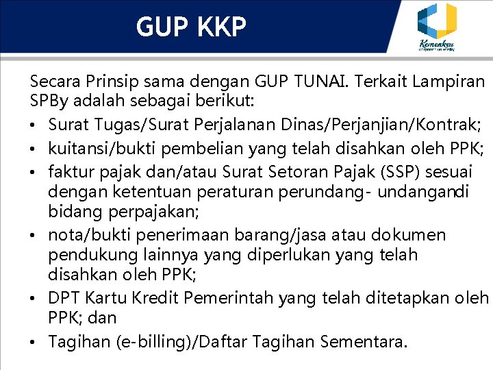 GUP KKP Secara Prinsip sama dengan GUP TUNAI. Terkait Lampiran SPBy adalah sebagai berikut: