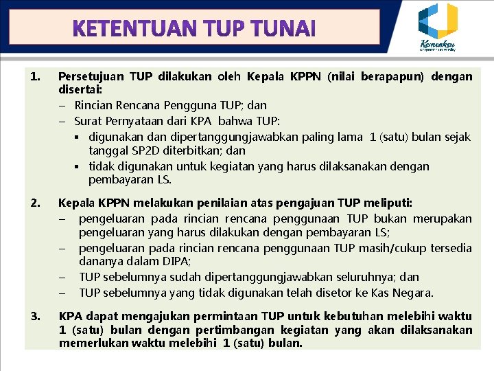 1. Persetujuan TUP dilakukan oleh Kepala KPPN (nilai berapapun) dengan disertai: – Rincian Rencana