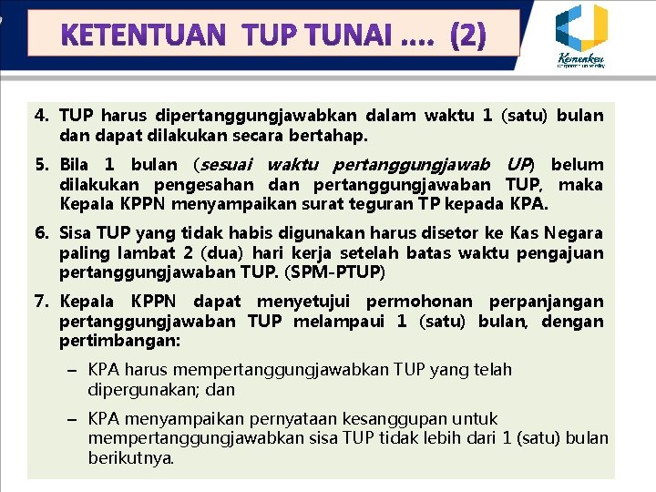 4. TUP harus dipertanggungjawabkan dalam waktu 1 (satu) bulan dapat dilakukan secara bertahap. 5.