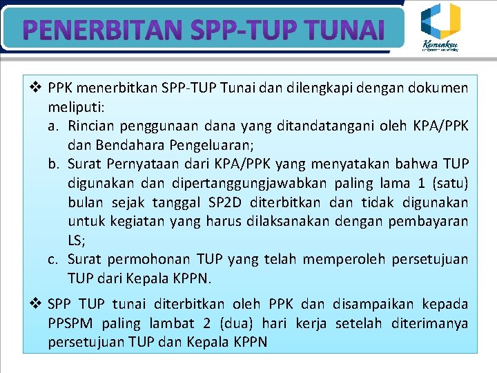 v PPK menerbitkan SPP-TUP Tunai dan dilengkapi dengan dokumen meliputi: a. Rincian penggunaan dana