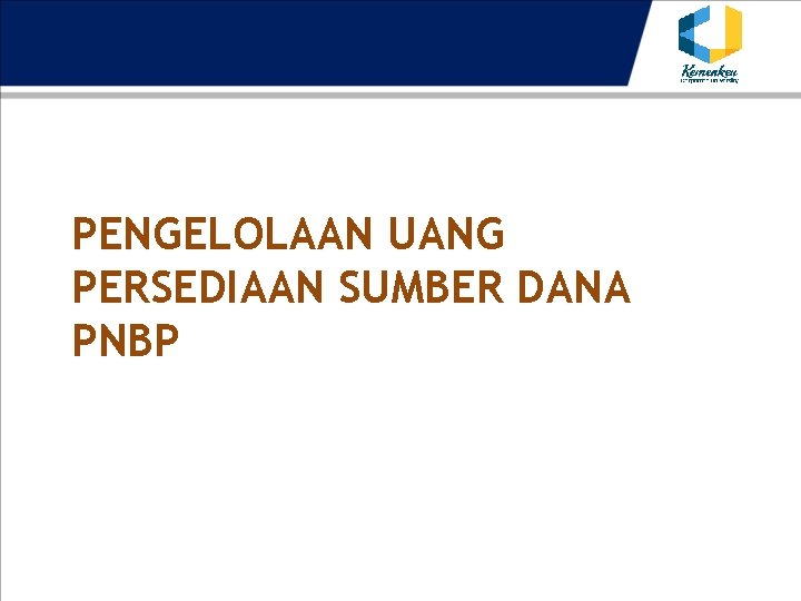 PENGELOLAAN UANG PERSEDIAAN SUMBER DANA PNBP 