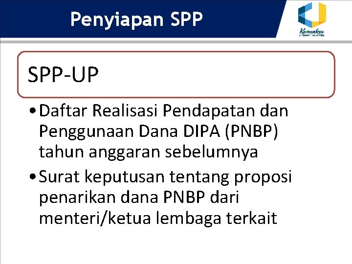 Penyiapan SPP-UP • Daftar Realisasi Pendapatan dan Penggunaan Dana DIPA (PNBP) tahun anggaran sebelumnya