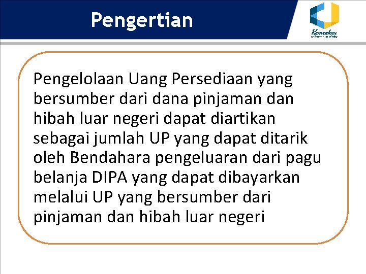 Pengertian Pengelolaan Uang Persediaan yang bersumber dari dana pinjaman dan hibah luar negeri dapat