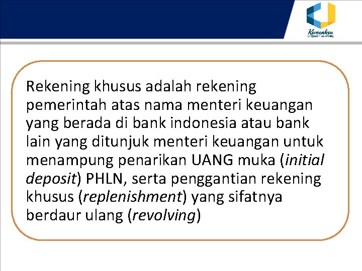 Rekening khusus adalah rekening pemerintah atas nama menteri keuangan yang berada di bank indonesia