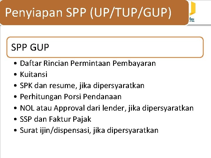 Penyiapan SPP (UP/TUP/GUP) SPP GUP • Daftar Rincian Permintaan Pembayaran • Kuitansi • SPK