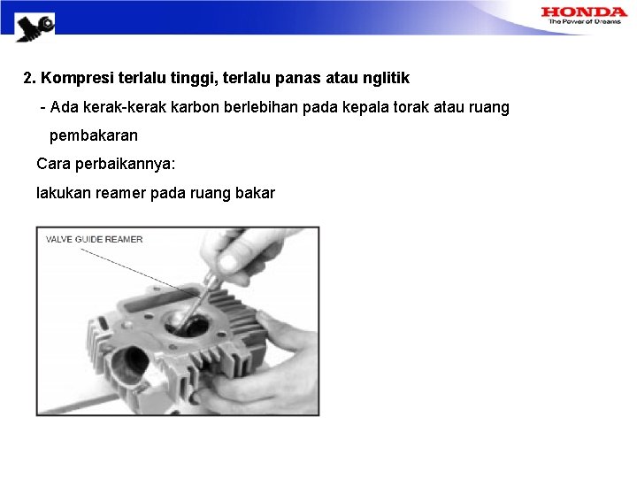 2. Kompresi terlalu tinggi, terlalu panas atau nglitik - Ada kerak-kerak karbon berlebihan pada
