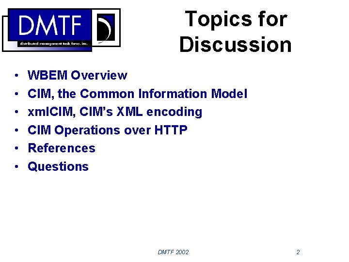 Topics for Discussion • • • WBEM Overview CIM, the Common Information Model xml.