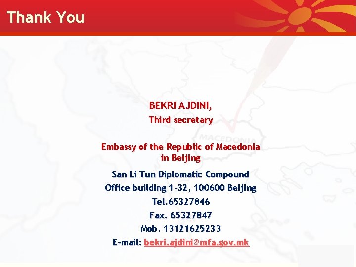 Thank You BEKRI AJDINI, Third secretary Embassy of the Republic of Macedonia in Beijing
