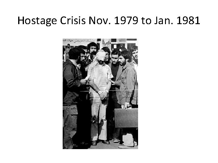 Hostage Crisis Nov. 1979 to Jan. 1981 