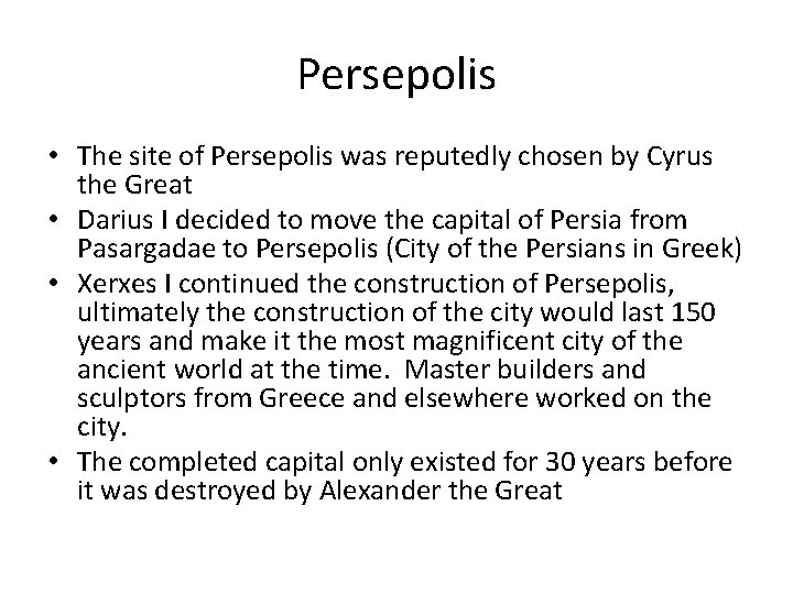 Persepolis • The site of Persepolis was reputedly chosen by Cyrus the Great •
