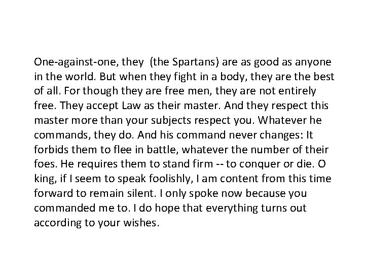 One-against-one, they (the Spartans) are as good as anyone in the world. But when