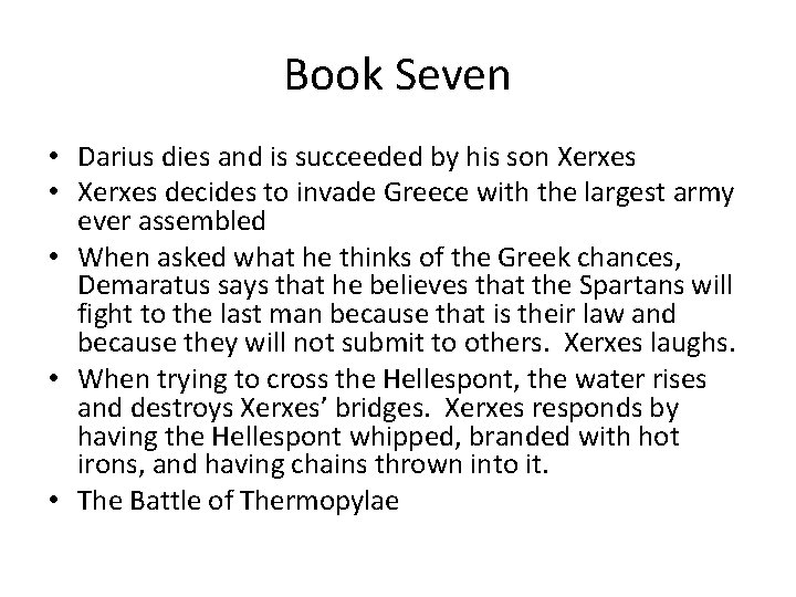 Book Seven • Darius dies and is succeeded by his son Xerxes • Xerxes