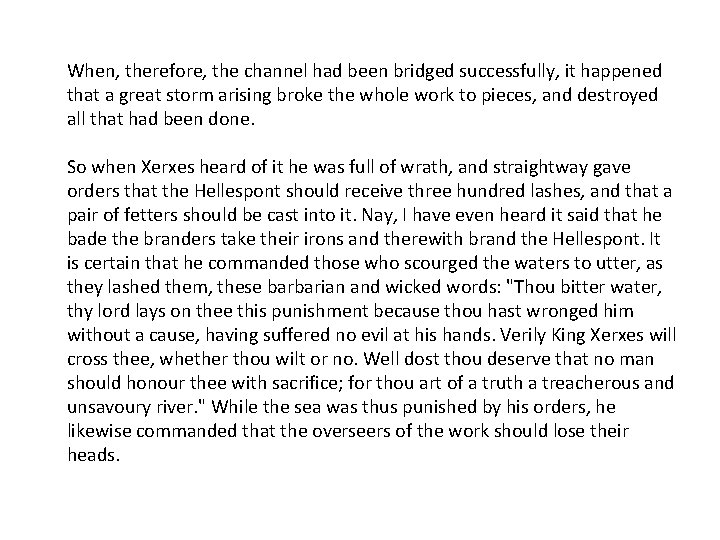 When, therefore, the channel had been bridged successfully, it happened that a great storm