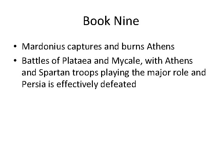 Book Nine • Mardonius captures and burns Athens • Battles of Plataea and Mycale,