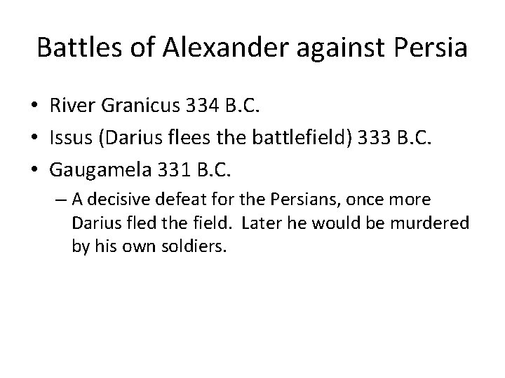 Battles of Alexander against Persia • River Granicus 334 B. C. • Issus (Darius