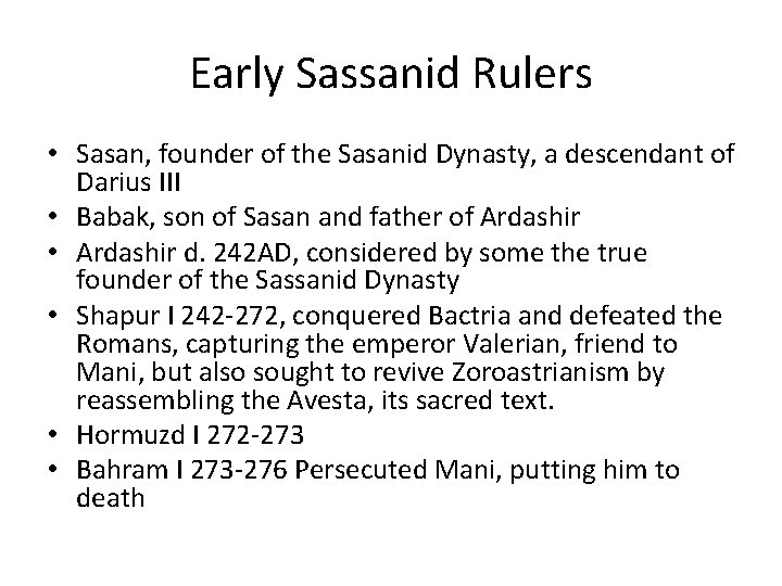 Early Sassanid Rulers • Sasan, founder of the Sasanid Dynasty, a descendant of Darius