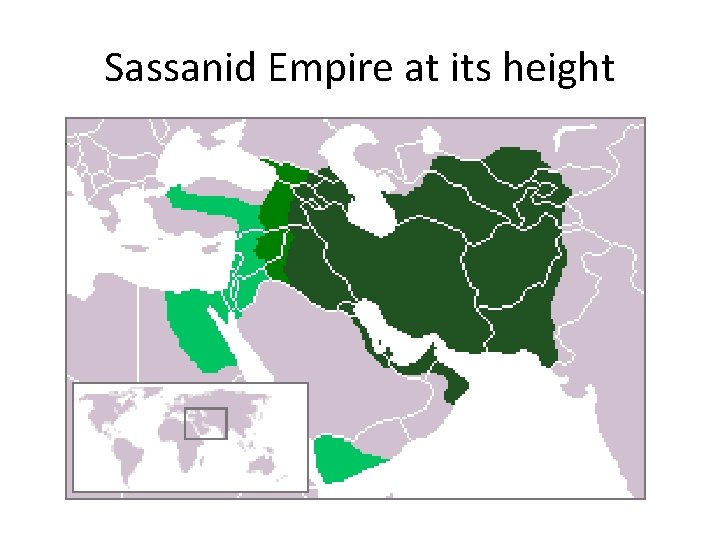 Sassanid Empire at its height 