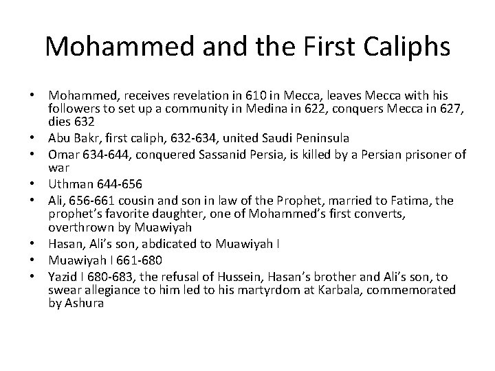 Mohammed and the First Caliphs • Mohammed, receives revelation in 610 in Mecca, leaves