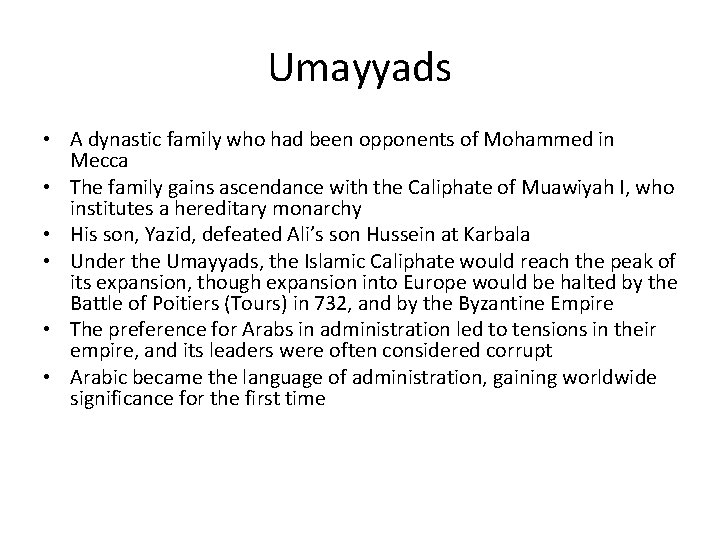 Umayyads • A dynastic family who had been opponents of Mohammed in Mecca •