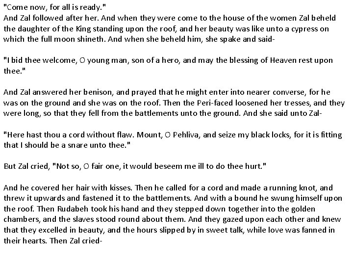 "Come now, for all is ready. " And Zal followed after her. And when