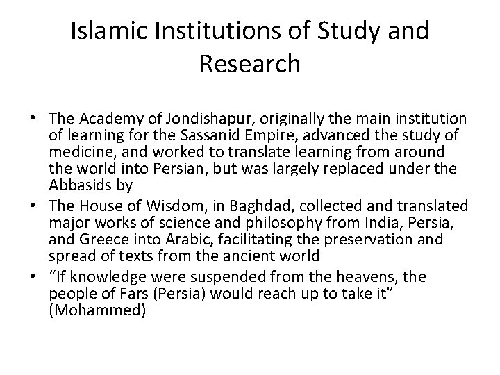 Islamic Institutions of Study and Research • The Academy of Jondishapur, originally the main