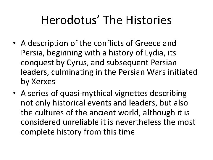 Herodotus’ The Histories • A description of the conflicts of Greece and Persia, beginning