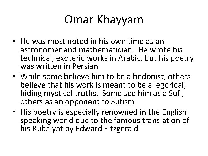 Omar Khayyam • He was most noted in his own time as an astronomer