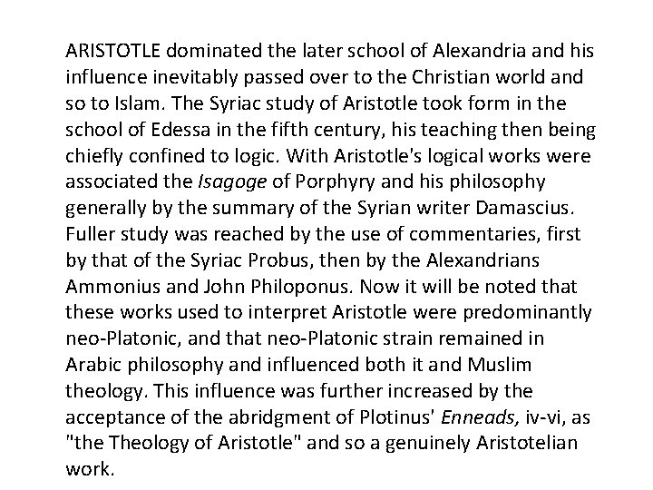 ARISTOTLE dominated the later school of Alexandria and his influence inevitably passed over to