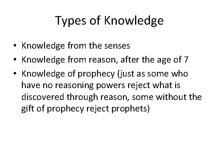 Types of Knowledge • Knowledge from the senses • Knowledge from reason, after the