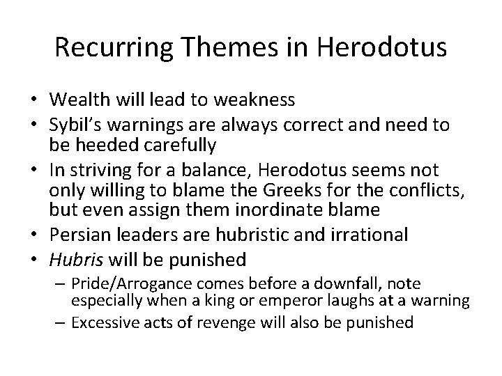Recurring Themes in Herodotus • Wealth will lead to weakness • Sybil’s warnings are