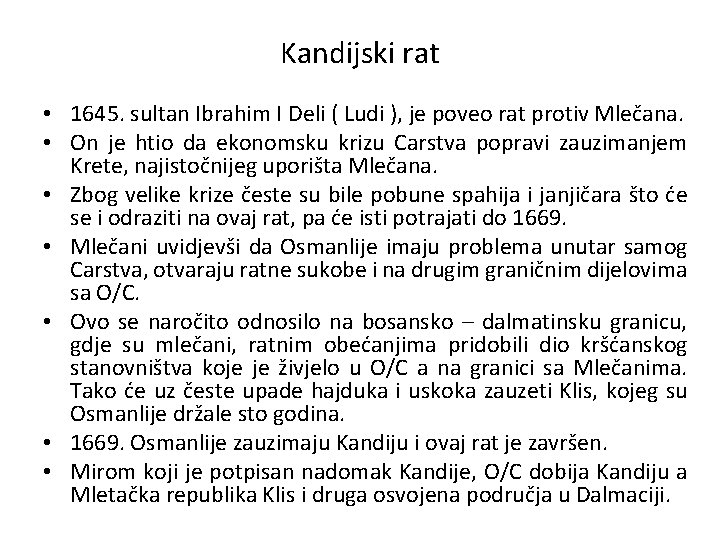 Kandijski rat • 1645. sultan Ibrahim I Deli ( Ludi ), je poveo rat