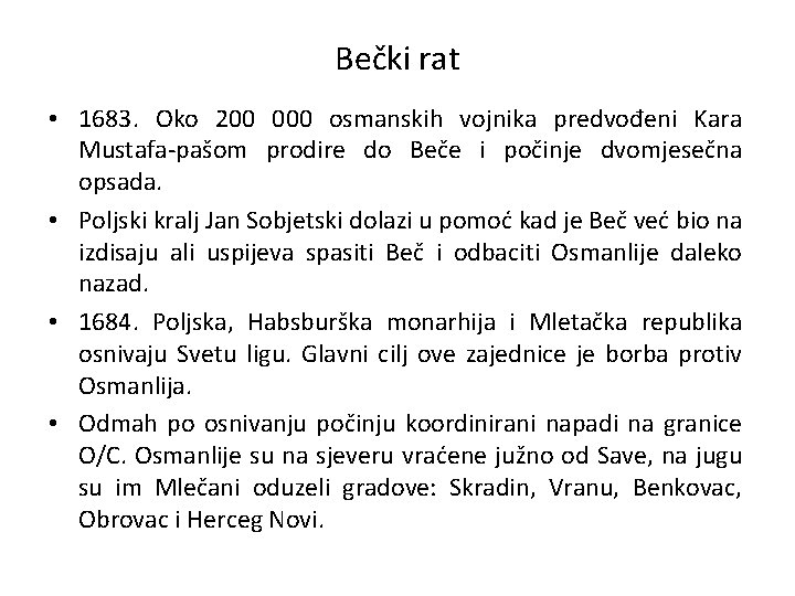Bečki rat • 1683. Oko 200 000 osmanskih vojnika predvođeni Kara Mustafa-pašom prodire do