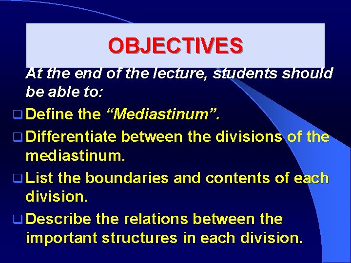 OBJECTIVES At the end of the lecture, students should be able to: q Define